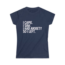 Load image into Gallery viewer, I Had Anxiety So I Left Women's Fitted T-Shirt | Funny Saying Quote T-Shirt |Sassy Cute T-Shirt, Hipster shirt. Gift for teens, Introvert shirt