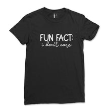 Load image into Gallery viewer, Fun Fact, I Don&#39;t Care Graphic Unisex Sarcastic Sassy T-Shirt
