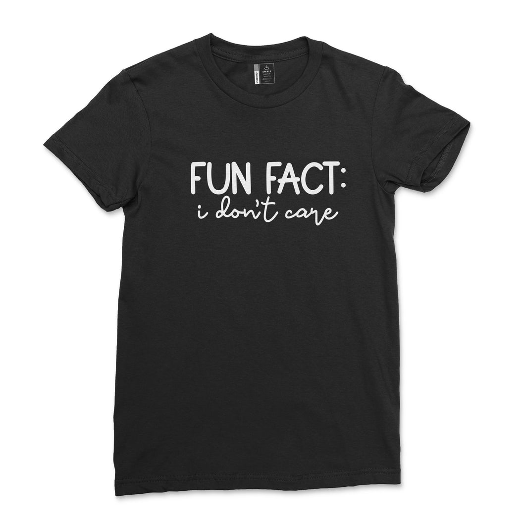 Fun Fact, I Don't Care Graphic Unisex Sarcastic Sassy T-Shirt