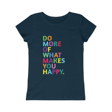 Load image into Gallery viewer, Do More of What Makes you Happy Girls (Youth) Princess Graphic Tee