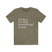 Load image into Gallery viewer, It's Fine, Everything is Fine, Unisex Short Sleeve Tee