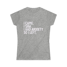 Load image into Gallery viewer, I Had Anxiety So I Left Women's Fitted T-Shirt | Funny Saying Quote T-Shirt |Sassy Cute T-Shirt, Hipster shirt. Gift for teens, Introvert shirt