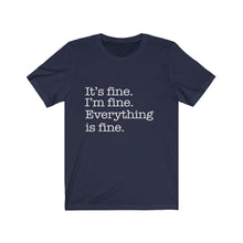 Load image into Gallery viewer, It's Fine, Everything is Fine, Unisex Short Sleeve Tee