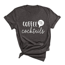 Load image into Gallery viewer, Coffee 'Til Cocktails T-Shirt