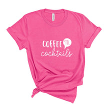 Load image into Gallery viewer, Coffee 'Til Cocktails T-Shirt