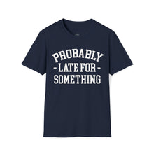 Load image into Gallery viewer, Probably Late T-Shirt
