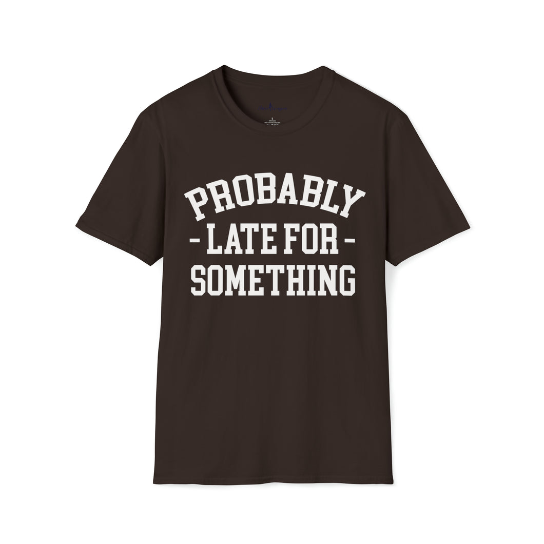Probably Late T-Shirt