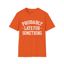 Load image into Gallery viewer, Probably Late T-Shirt
