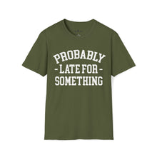 Load image into Gallery viewer, Probably Late T-Shirt
