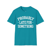Load image into Gallery viewer, Probably Late T-Shirt
