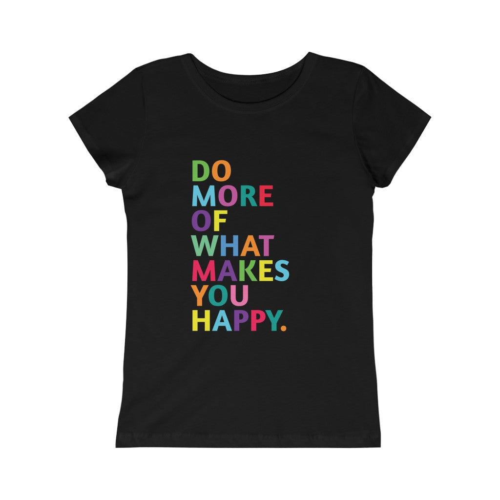 Do More of What Makes you Happy Girls (Youth) Princess Graphic Tee