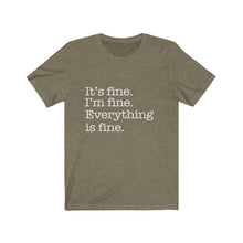 Load image into Gallery viewer, It&#39;s Fine, Everything is Fine, Unisex Short Sleeve Tee
