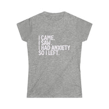 Load image into Gallery viewer, I Had Anxiety So I Left Women&#39;s Fitted T-Shirt | Funny Saying Quote T-Shirt |Sassy Cute T-Shirt, Hipster shirt. Gift for teens, Introvert shirt
