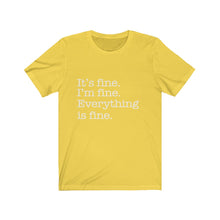 Load image into Gallery viewer, It&#39;s Fine, Everything is Fine, Unisex Short Sleeve Tee
