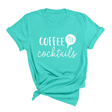 Load image into Gallery viewer, Coffee &#39;Til Cocktails T-Shirt

