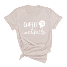 Load image into Gallery viewer, Coffee &#39;Til Cocktails T-Shirt
