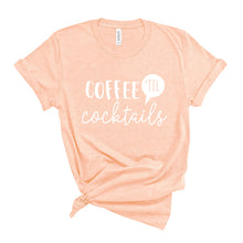 Load image into Gallery viewer, Coffee &#39;Til Cocktails T-Shirt
